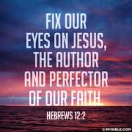 Fix our eyes on Jesus